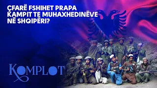 Çfarë fshihet prapa Kampit te Muhaxhedinëve në Shqipëri? Komplot