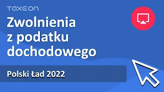 Ulgi podatkowe 2022 - Polski Ład