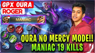 Oura No Mercy Mode!! MANIAC 19 Kills [ GPX Oura Roger ] Mobile Legends