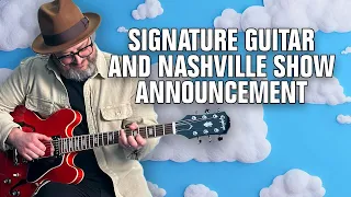 My SIGNATURE Guitar is FINALLY Here! (+ NASHVILLE SHOW ANNOUNCEMENT!)
