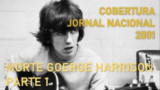 Morte de George Harrison (Jornal Nacional) - 1/2