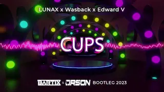 LUNAX x Wasback x Edward V - Cups (BARTIX x ORSON Bootleg) 2023