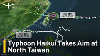 Typhoon Haikui Takes Aim at Taiwan Days After Saola Passes | TaiwanPlus News