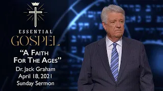 April 18, 2021 | Dr. Jack Graham | A Faith For The Ages | Romans 4 | Sunday Sermon