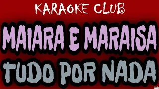 MAIARA E MARAISA - TUDO POR NADA (PAULO RICARDO) ( KARAOKÊ )