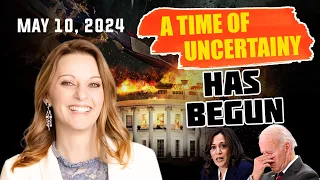 Julie Green PROPHETIC WORD 🚨[A TIME OF UNCERTAINY HAS BEGUN] URGENT Prophecy May 10, 2024
