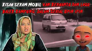 Kisah Seram Video Mobil Van Berhantu Upin Ipin Dengan lagu Balik Kampung