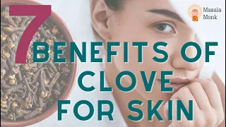 7 Amazing Benefits of Clove for Skin