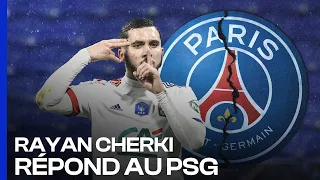 La RÉPONSE CASH de Rayan Cherki au PSG !