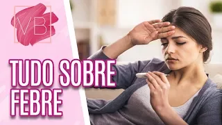 Febre: quando procurar ajuda médica - Você Bonita (27/11/19)