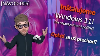 Inštalujeme Windows 11 na nepodporovaný počítač! Oplatí sa už prechod? | NÁVOD-006