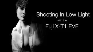 Fuji X-T1 EVF - How to Shoot in Low Light