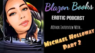 Erotic Author Interview: Michael Holloway - Part 2