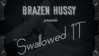 Brazen Hussy - "Swallowed It" (Music Video)