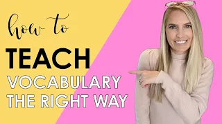 How to Teach Vocabulary the Right Way