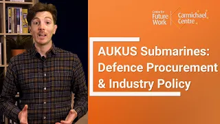 AUKUS Submarines: Defence Procurement & Industry Policy