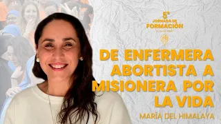 De enfermera abortista a misionera por la vida - María del Himalaya (5a Jornada de Formación 2023)