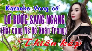 Karaoke vọng cổ LỠ BƯỚC SANG NGANG - THIẾU KÉP [Hát cùng Ns Hồ Xuân Trang]