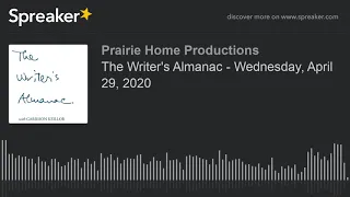 The Writer's Almanac - Wednesday, April 29, 2020