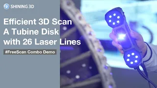 FreeScan Combo Demo #7: FreeScan Combo Efficient 3D Scan a Turbine Disk with 26 Laser Lines