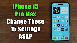 iPhone 15 Pro Max - Change These 15 Settings ASAP