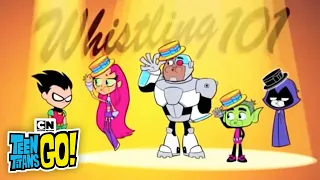 Whistling 101 | Teen Titans Go! | Cartoon Network