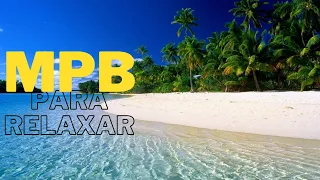 MPB CLÁSSICOS | CLÁSSICOS DA MPB COM IMAGENS RELAXANTES!