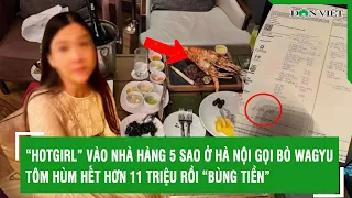 “Hotgirl” vào nhà hàng 5 sao ở Hà Nội gọi bò Wagyu, tôm hùm hết hơn 11 triệu rồi “bùng tiền” | VTs