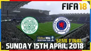 Celtic Vs Rangers - Sunday, 15th April 2018 #ScottishCupSF