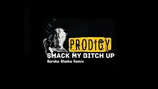 The Prodigy - Smack My Bitch Up (Baraka Blanka Remix)