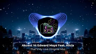 Akcent VS Edward Maya Feat Alicia - That's My Love (Original Mix)