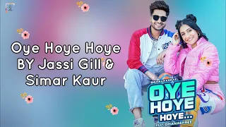 Oye Hoye Hoye (Lyrics) - Jassie Gill | Simar Kaur | Dhanashree | Avvy Sra | Happy Raikoti