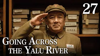 [FULL]【Going Across the Yalu River】EP.27（Epic of the Korean War）| China Drama