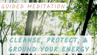 Guided Meditation to Cleanse, Protect & Ground your Energy - Empath Healing
