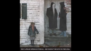 WICCA PHASE SPRINGS ETERNAL - SHE DOESN'T BELIEVE IN THELEMA