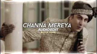 Channa Mereya - [ Audio Edit ]