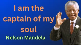 I am the captain of my soul - Nelson Mandela's  | Nelson Mandela Wise Words | Nelson Mandela Quotes