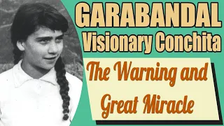 Garabandal Visionary Conchita on the Warning and Great Miracle