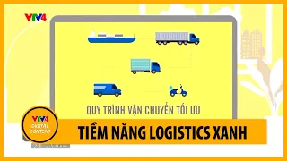 Tiềm năng Logistics xanh | VTV4