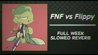 FNF vs Flippy Full week || Slowed + Reverb (FLASH WARNING)