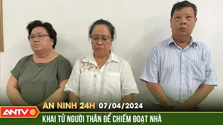 An ninh 24h ngày 7/4: 3 anh em khai tử 8 người thân để chiếm đoạt nhà 78 tỷ ở TPHCM | ANTV