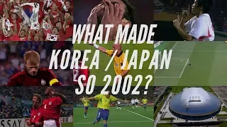 What made Korea/Japan so 2002?