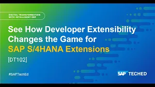 SAP S/4HANA Extensions - See How Developer Extensibility Changes the Game | SAP TechEd in 2021