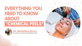 Everything you need to know about Chemical Peels | Dr Neeharika Goyal