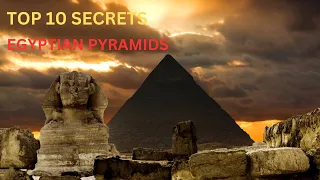 Top 10 Reasons Why The Egyptian Pyramids Terrify Scientists