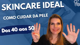 Cuidados ideais dos 40 aos 49 anos! Monte a sua rotina de Skincare