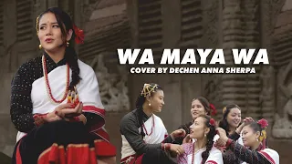 "Wa Maya Wa"  A Nepal Bhasa Cover by Dechen Anna Sherpa