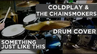 The Chainsmokers & Coldplay - Something Just Like This - Drum cover