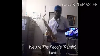 We Are The People (Remix) - Ft. Yarden Saxophone & Scott Landry