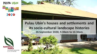 Ubin Day 2020 Talks | Pulau Ubin's Houses And Settlements And Its Socio-Cultural Landscape Histories